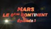 Mars, le 8ème Continent - S01E01