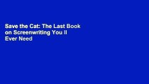 Save the Cat: The Last Book on Screenwriting You ll Ever Need