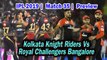 IPL 2019 |  Match 35 |  Preview | Kolkata Knight Riders Vs Royal Challengers Bangalore