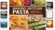 [Read] Making Artisan Pasta: How to Make a World of Handmade Noodles, Stuffed Pasta, Dumplings,