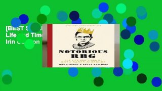 [BEST SELLING]  Notorious RBG: The Life and Times of Ruth Bader Ginsburg by Irin Carmon