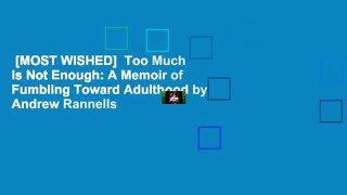 [MOST WISHED]  Too Much Is Not Enough: A Memoir of Fumbling Toward Adulthood by Andrew Rannells