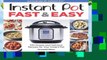 [NEW RELEASES]  Instant Pot Fast   Easy: 100 Simple and Delicious Recipes for Your Instant Pot by