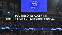 'You have to accept it' - Pochettino and Guardiola on VAR