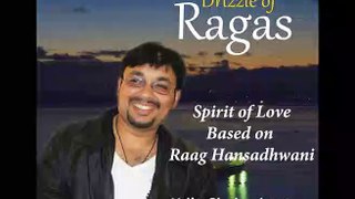 Raag Hansadhwani || Spirit of Love || Udit Chakraborty || Drizzle of Ragas || Bihaan Music
