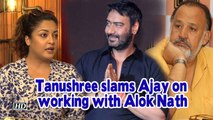 Tanushree slams Ajay Devgn for working with Alok Nath | De De Pyaar De