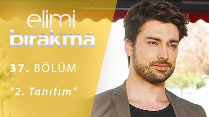 Elimi Bırakma 37.Bölüm 2.Tanıtım