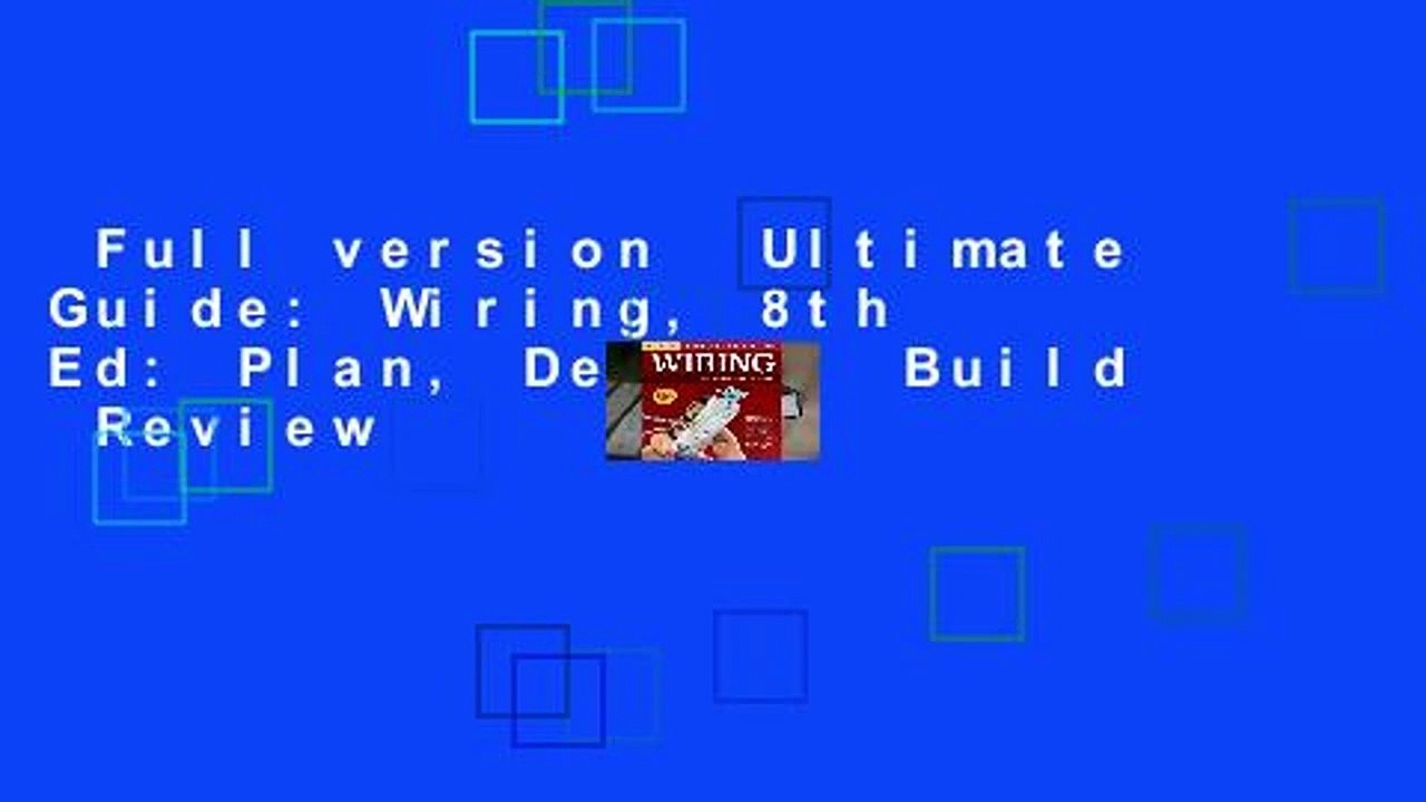 Full version  Ultimate Guide: Wiring, 8th Ed: Plan, Design, Build  Review