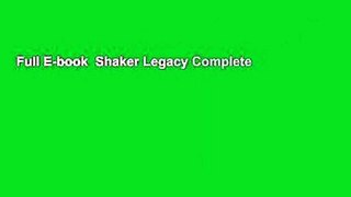 Full E-book  Shaker Legacy Complete