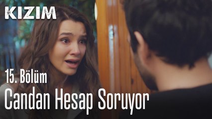 Candan hesap soruyor - Kızım 15. Bölüm
