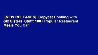 [NEW RELEASES]  Copycat Cooking with Six Sisters  Stuff: 100+ Popular Restaurant Meals You Can