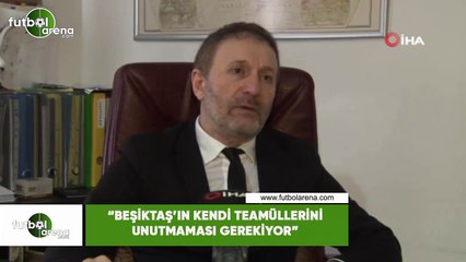 Hürser Tekinoktay: "Beşiktaş’ın teamüllerini unutmaması gerekiyor"