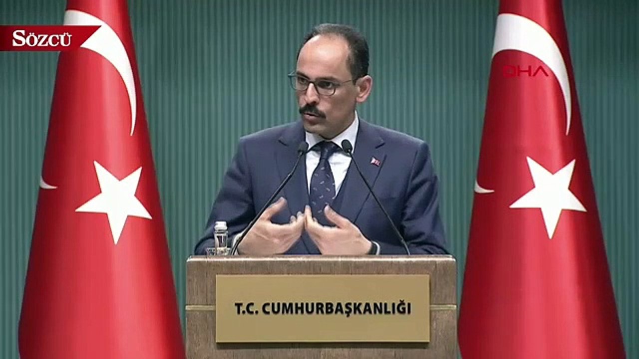 Cumhurbaşkanlığı Sözcüsü Kalın'dan önemli açıklamalar