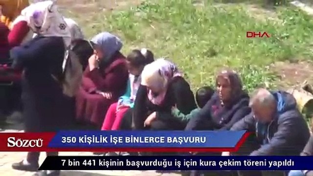 350 kişilik işe binlerce başvuru