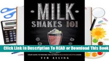 Full E-book Milkshakes 101: Your Guide to Making the Ultimate Milkshake Recipes Ever!  For Online
