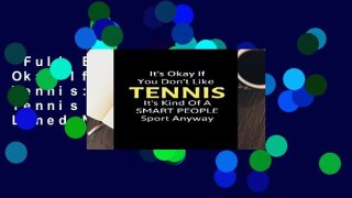 Full E-book  It s Okay If You Don t Like Tennis: Funny Novelty Tennis Gift - Small Lined Notebook
