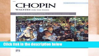 Full E-book  Chopin -- Waltzes (Complete) (Alfred Masterwork Editions)  Review