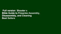 Full version  Shooter s Bible Guide to Firearms Assembly, Disassembly, and Cleaning  Best Sellers