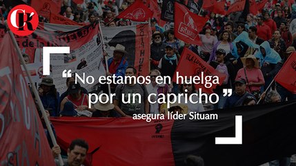 “No estamos en huelga por un capricho”, asegura líder Situam