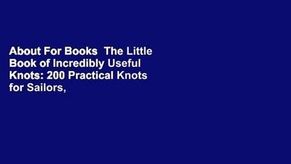 About For Books  The Little Book of Incredibly Useful Knots: 200 Practical Knots for Sailors,