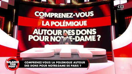 Comprenez-vous la polémique autour des dons pour Notre-Dame ?