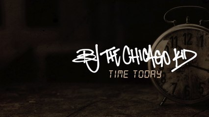 BJ The Chicago Kid - Time Today