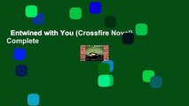 Entwined with You (Crossfire Novel) Complete