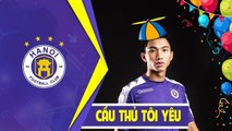 20 tuổi bạn có gì? Còn Văn Hậu đã có cả 1 gia tài | Chúc mừng sinh nhật | HANOI FC