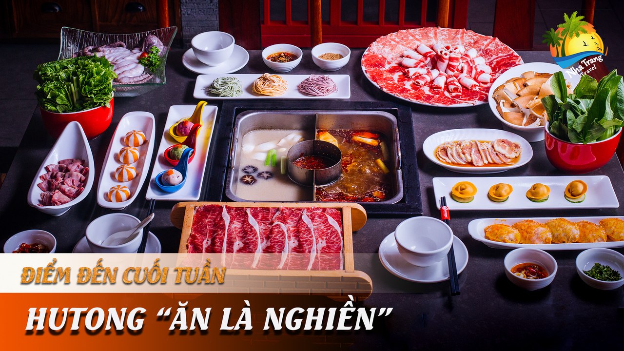 [ĐIỂM ĐẾN CUỐI TUẦN] -  Lẩu HUTONG " chạm" nhẹ môt miếng thôi là nhớ nhau cả đời | NHA TRANG TRAVEL