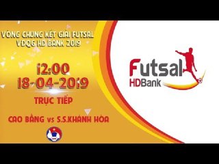 TRỰC TIẾP | CAO BẰNG - SANVINEST SANNA KH | VCK VDQG FUTSAL 2019| VFF Channel