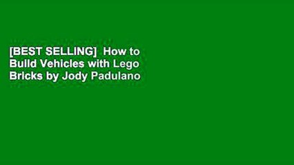 [BEST SELLING]  How to Build Vehicles with Lego Bricks by Jody Padulano