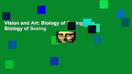 Vision and Art: Biology of Seeing: The Biology of Seeing