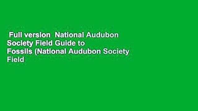 Full version National Audubon Society Field Guide to Fossils (National Audubon Society Field