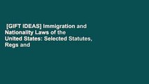 [GIFT IDEAS] Immigration and Nationality Laws of the United States: Selected Statutes, Regs and