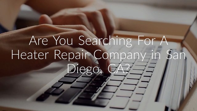 Global Warming and Cooling - Heater Repair in San Diego, CA