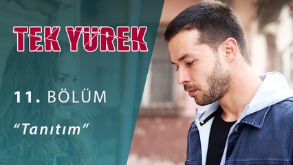 Tek Yürek 11.Bölüm Tanıtım