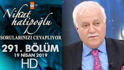 Nihat Hatipoğlu Sorularınızı Cevaplıyor - 19 Nisan 2019