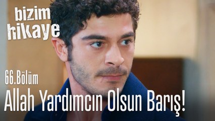 Allah sana kolaylık versin! - Bizim Hikaye 66. Bölüm