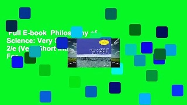 Full E-book Philosophy of Science: Very Short Introduction 2/e (Very Short Introductions) For