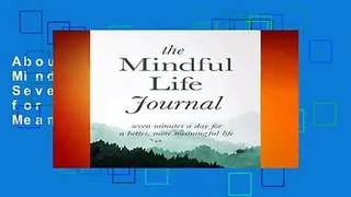 About For Books  The Mindful Life Journal: Seven Minutes a Day for a Better, More Meaningful Life