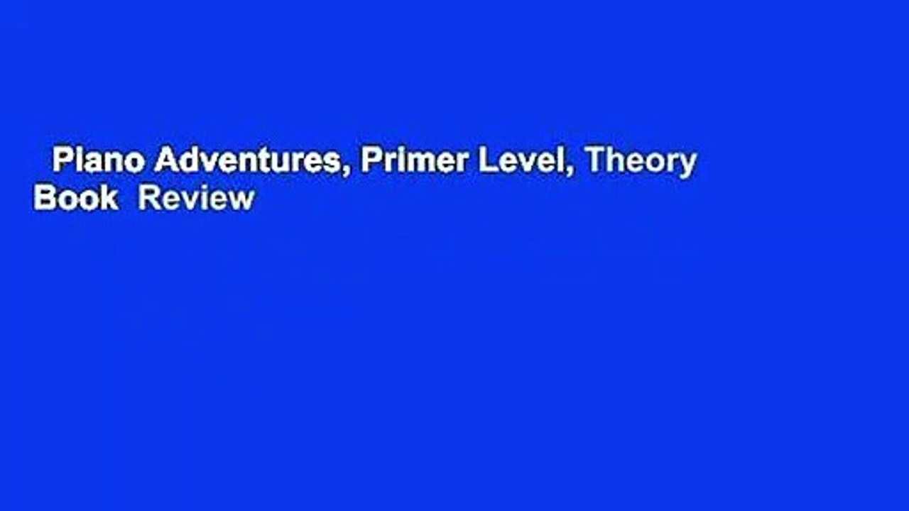 Piano Adventures, Primer Level, Theory Book  Review