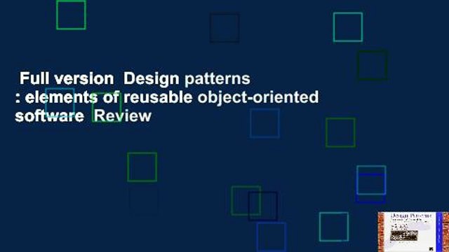 Full version Design patterns : elements of reusable object-oriented software Review