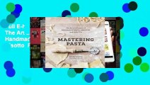 Full E-book Mastering Pasta: The Art and Practice of Handmade Pasta, Gnocchi, and Risotto  For