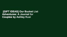 [GIFT IDEAS] Our Bucket List Adventures: A Journal for Couples by Ashley Kusi