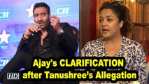 Ajay Devgn issues CLARIFICATION after Tanushree’s Allegation