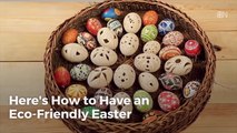 How To Have An Environmentally Conscious Easter Holiday