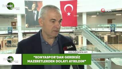 Rıza Çalımbay: "Konyaspor'dan gereksiz mazeretlerden dolayı ayrıldım"