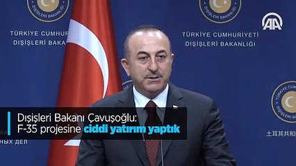 Çavuşoğlu: F-35 projesine ciddi yatırım yaptık