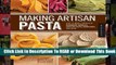 Full E-book Making Artisan Pasta: How to Make a World of Handmade Noodles, Stuffed Pasta,