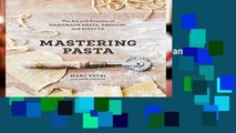 [Read] Mastering Pasta: The Art and Practice of Handmade Pasta, Gnocchi, and Risotto  For Free